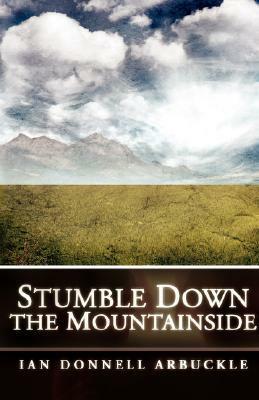 Stumble Down the Mountainside by Ian Donnell Arbuckle