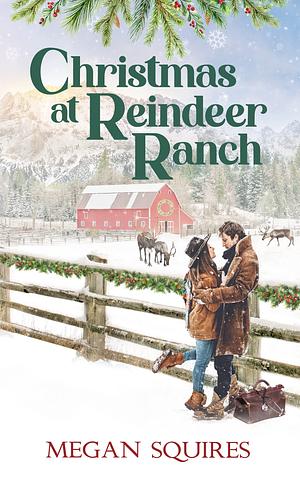 Christmas at Reindeer Ranch by Megan Squires