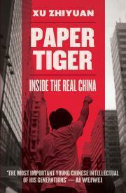 Paper Tiger: Inside the Real China by Michelle Deeter, Xu Zhiyuan, Nicky Harman
