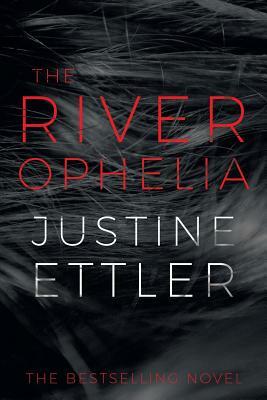 The River Ophelia by Justine Ettler