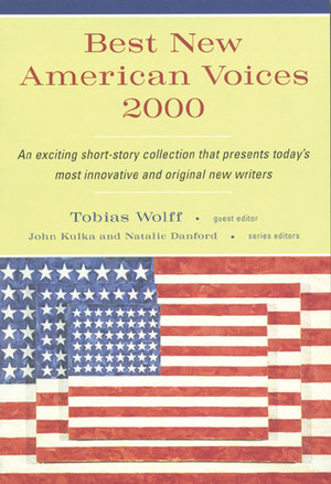 Best New American Voices 2000 by Natalie Danford, John Kulka, Tobias Wolff