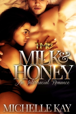 Milk & Honey: An Interracial Romance by Michelle Kay