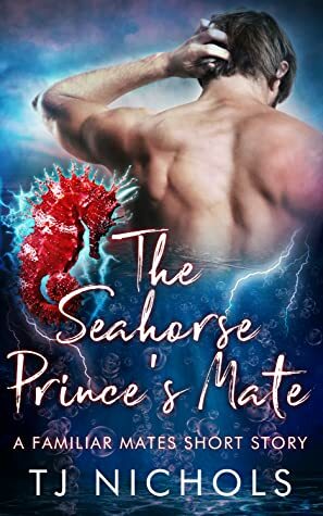 The Seahorse Prince's Mate by Tj Nichols