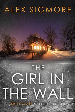 The Girl in the Wall by Alex Sigmore