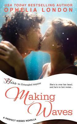 Making Waves (a Perfect Kisses Novella) by Ophelia London