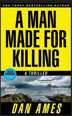 A Man Made For Killing: The Jack Reacher Cases by Dan Ames