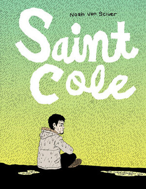 Saint Cole by Noah Van Sciver