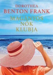 Magányos nők klubja by Dorothea Benton Frank