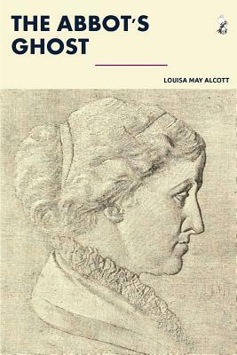 The Abbot's Ghost by Louisa May Alcott