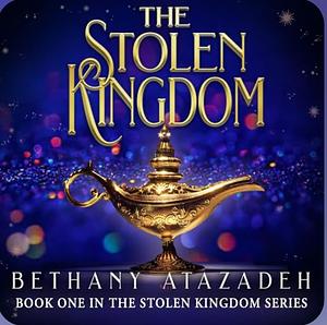 The Stolen Kingdom by Bethany Atazadeh