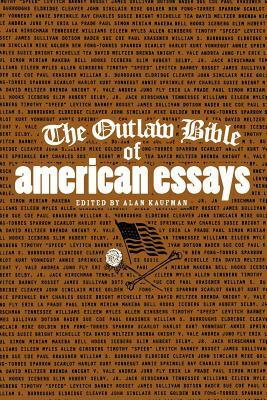 The Outlaw Bible of American Essays by Alan Kaufman