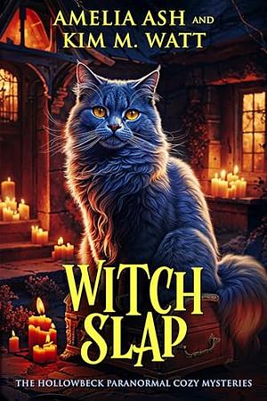 Witch Slap by Kim M. Watt, Amelia Ash