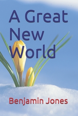 A Great New World by Benjamin R. Jones