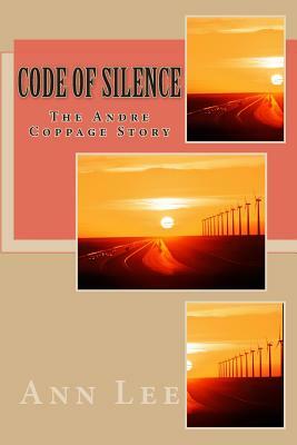 Code of Silence The Andre Coppage Story by Ann Lee