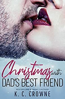 Christmas with My Dad's Best Friend by K.C. Crowne