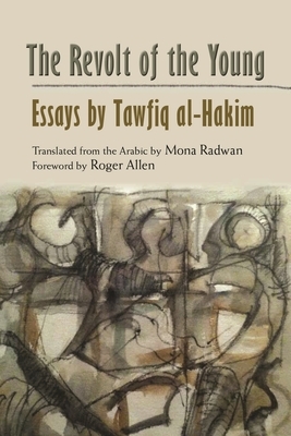 The Revolt of the Young: Essays by Tawfiq Al-Hakim by 