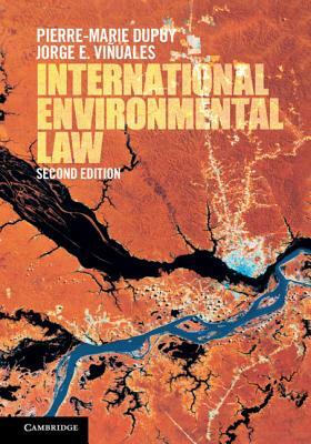 International Environmental Law by Jorge E. Viñuales, Pierre-Marie Dupuy