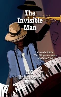 The Invisible Man: A Grotesque Romance by H.G. Wells