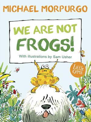 We Are Not Frogs by Michael Morpurgo