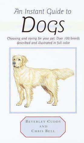 Instant Guide to Dogs by Chris Bell, Beverly Cuddy