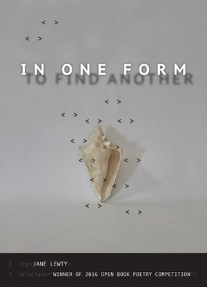 In One Form To Find Another by Jane Lewty