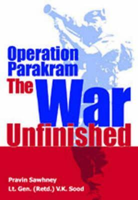 Operation Parakram: The War Unfinished by Pravin Sawhney, V. K. Sood