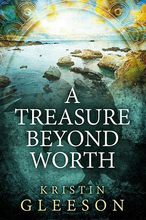 A Treasure Beyond Worth by Kristin Gleeson