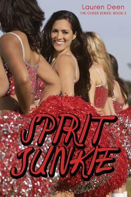 Spirit Junkie: The Cheer Series #2 by Lauren Deen