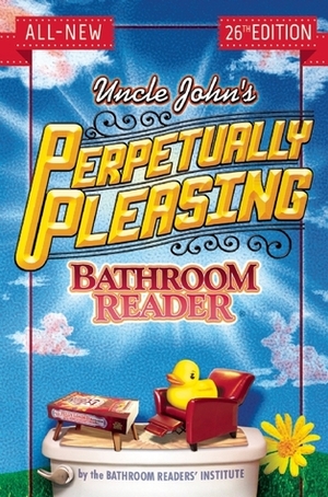 Uncle John's Perpetually Pleasing Bathroom Reader by Bathroom Readers' Institute