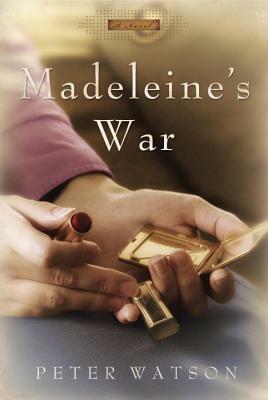 Madeleine's War by Peter Watson