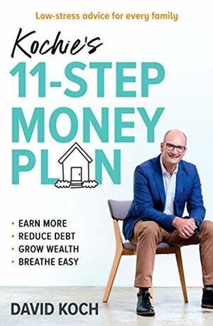 Kochie's 11-Step Money Plan For a Better Life by David Koch