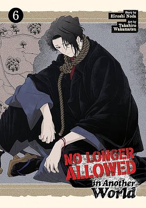 No Longer Allowed in Another World Vol. 6 by Hiroshi Noda