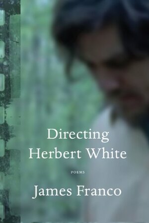 Directing Herbert White by James Franco