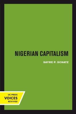 Nigerian Capitalism by Sayre P. Schatz