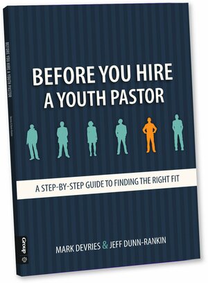 Before You Hire a Youth Pastor: A Step-by-Step Guide to Finding the Right Fit by Jeff Dunn-Rankin, Mark DeVries