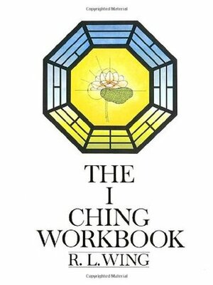 I Ching Workbook by R.L. Wing