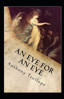 An Eye for an Eye Annotated by Anthony Trollope