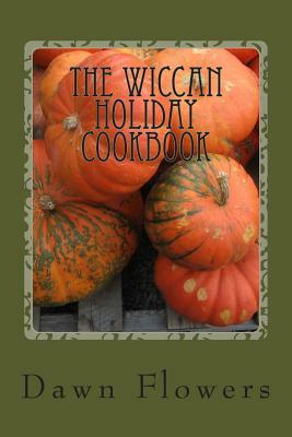 The Wiccan Holiday Cookbook by Dawna Bowman, Dawna Flowers