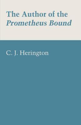 The Author of the Prometheus Bound by C. J. Herington