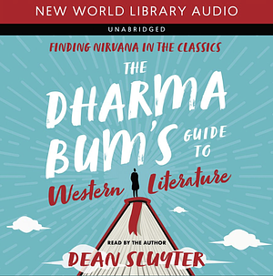 The Dharma Bum’s Guide to Western Literature: Finding Nirvana in the Classics by Dean Sluyter