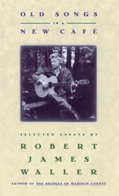 Old Songs in a New Cafe by Robert James Waller