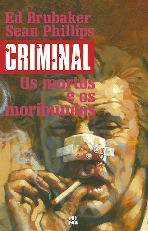 Criminal Volume 3. Os Mortos e os Moribundos by Ed Brubaker, Sean Phillips