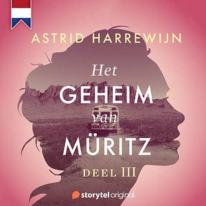 Het geheim van Müritz - Deel 3 by Astrid Harrewijn