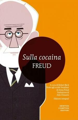 Sulla cocaina by Sigmund Freud, Robert Byck, Anna Freud
