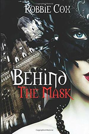 Behind the Mask by Robbie Cox