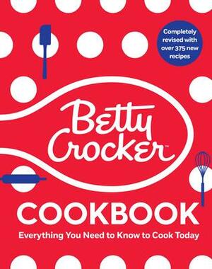 The Betty Crocker Cookbook, 13th Edition: Everything You Need to Know to Cook Today by Betty Crocker, Betty Crocker