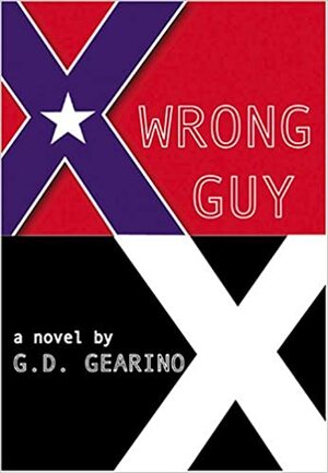 Wrong Guy by G.D. Gearino