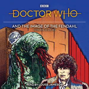Doctor Who and the Image of the Fendahl by Terrance Dicks