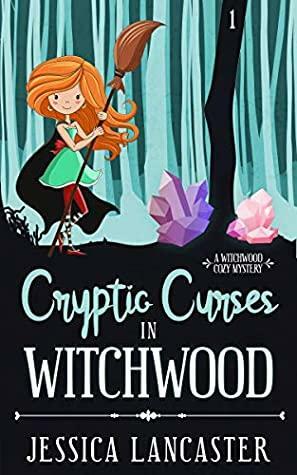 Cryptic Curses in Witchwood by Jessica Lancaster