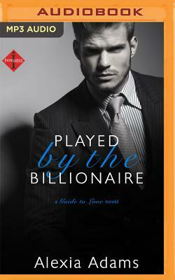 Played by the Billionaire by Alexia Adams